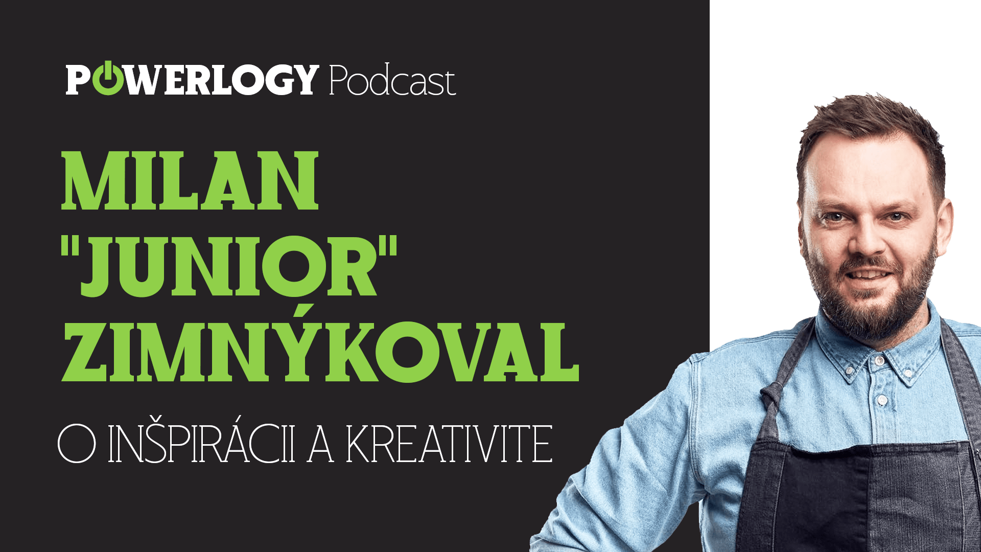 The Powerlogy Podcast: Milan „Junior“ Zimnýkoval o inšpirácii a kreativite