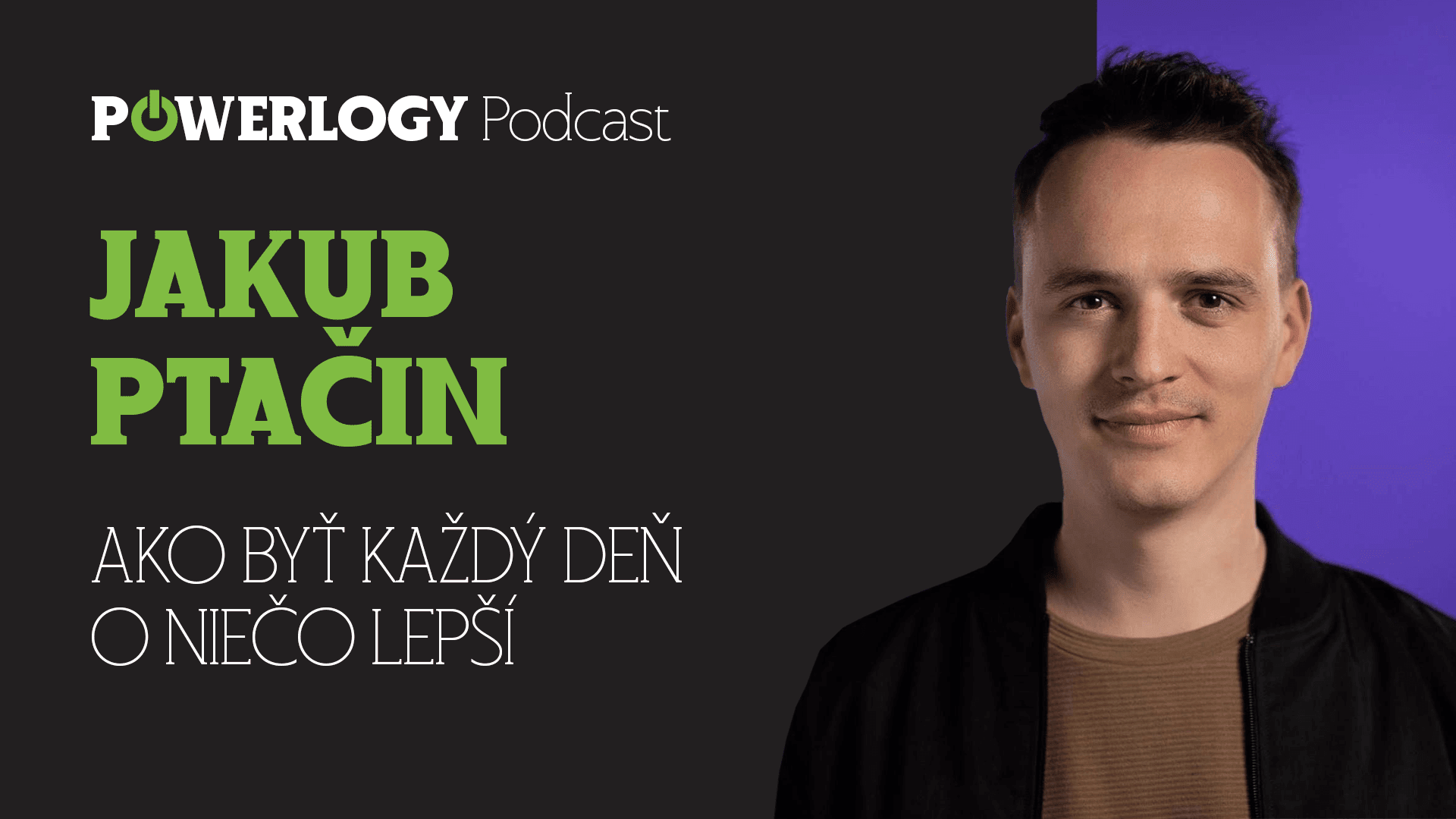 The Powerlogy Podcast: Jakub Ptačin, ako byť každý deň o niečo lepší