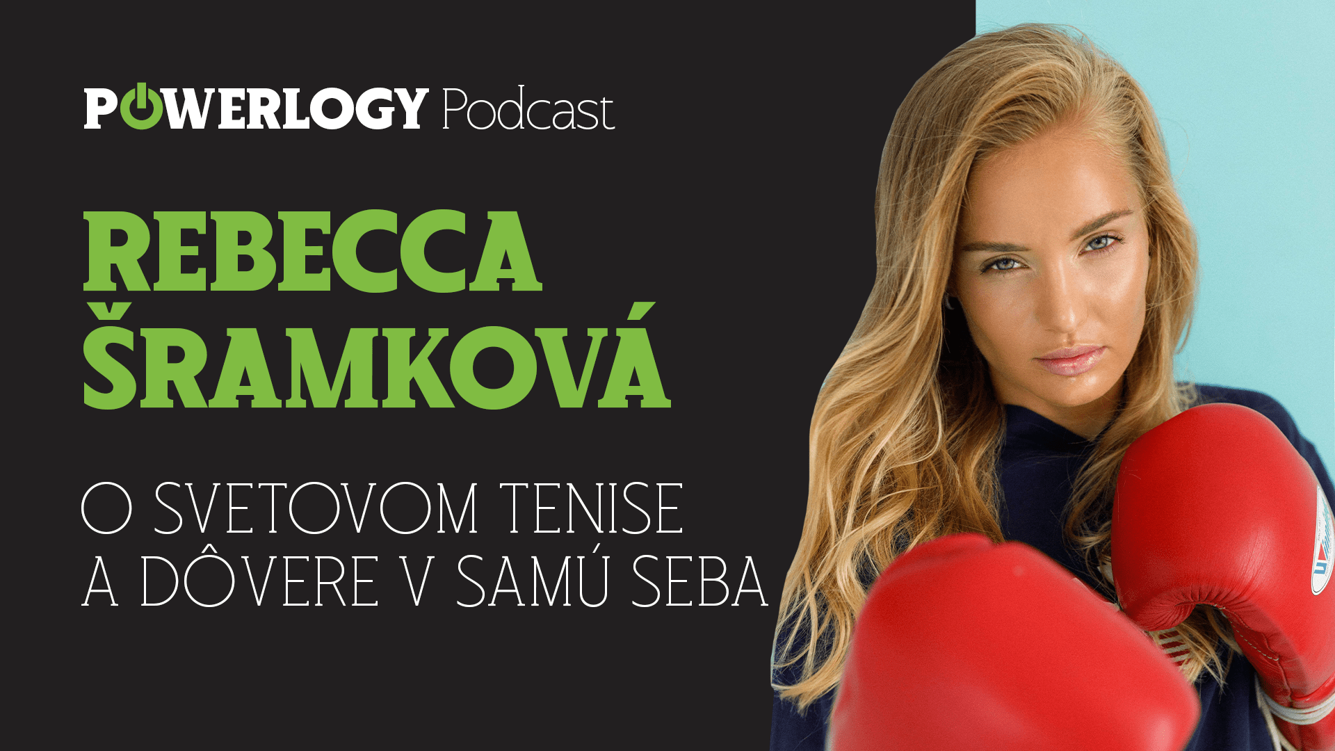The Powerlogy Podcast: Rebecca Šramková, o svetovom tenise a dôvere v samú seba