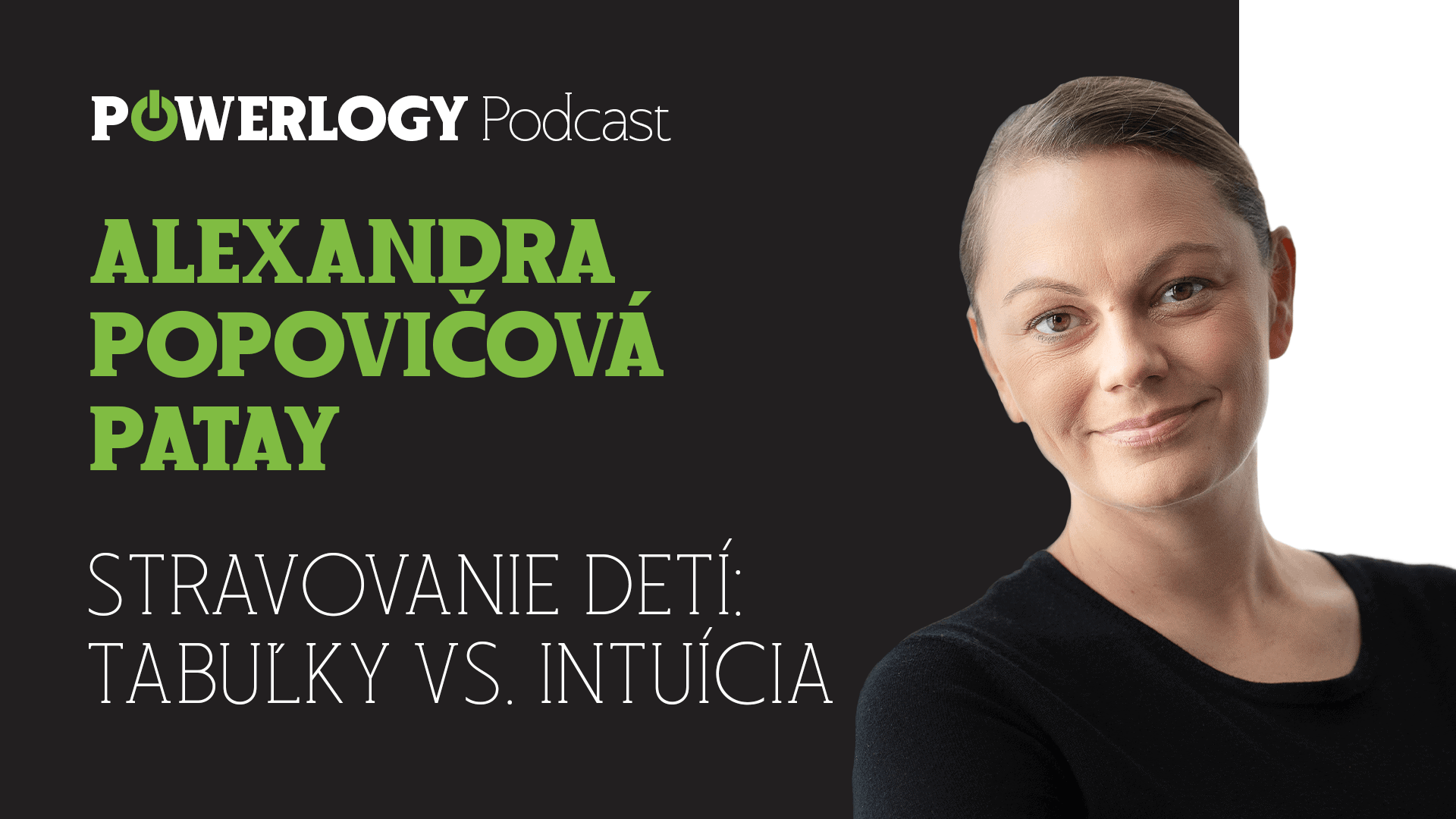 The Powerlogy Podcast: Alexandra Popovičová Patay, stravovanie detí – tabuľky vs. intuícia