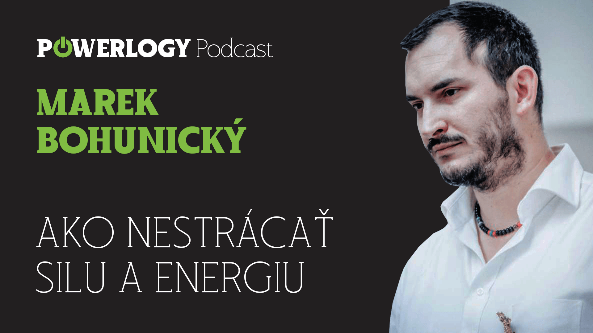 The Powerlogy Podcast: Marek Bohunický, kde sa stráca mužská sila