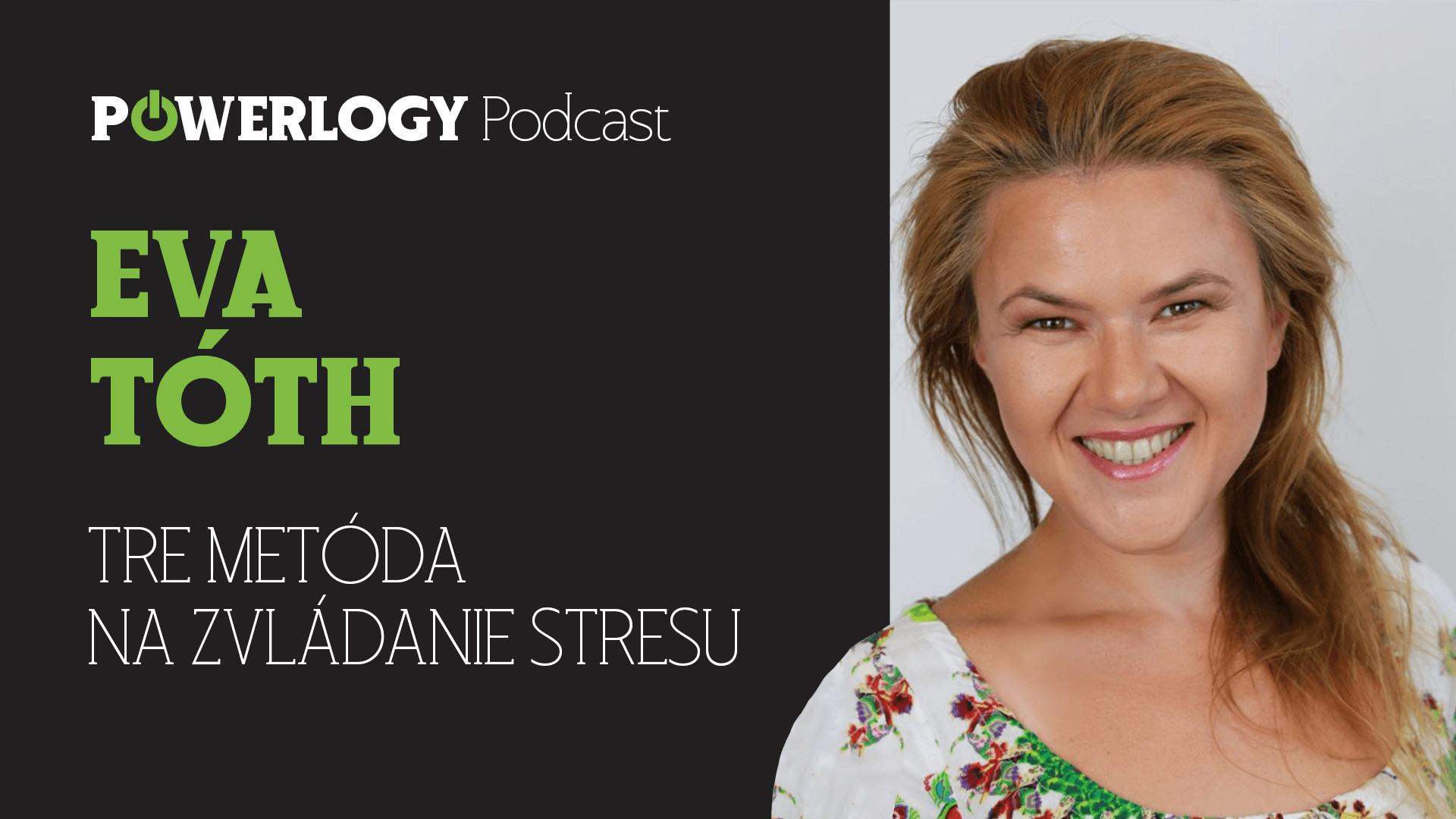 The Powerlogy Podcast: Eva Tóth, metóda TRE na zvládanie stresu