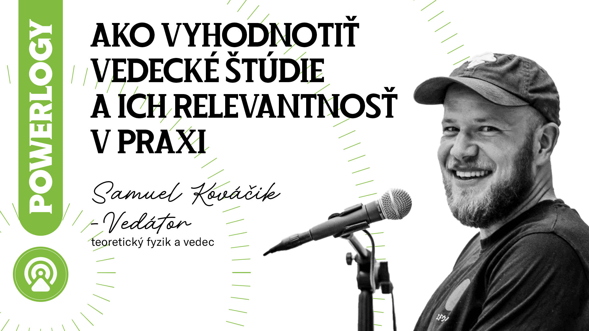 The Powerlogy Podcast: Samuel Kováčik – Vedátor, Ako správne vyhodnocovať vedecké štúdie a ich relevantnosť