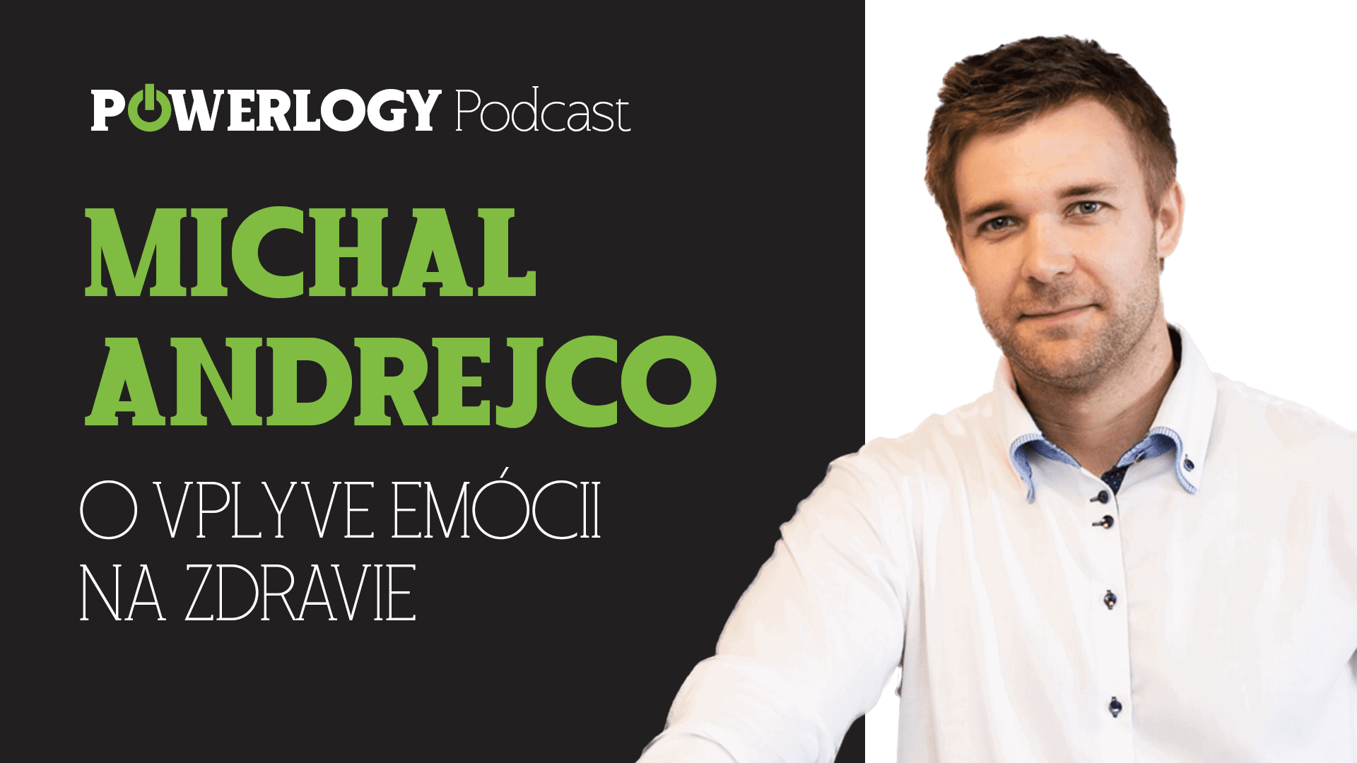 The Powerlogy Podcast: Michal Andrejco o vlivu emocí na zdraví