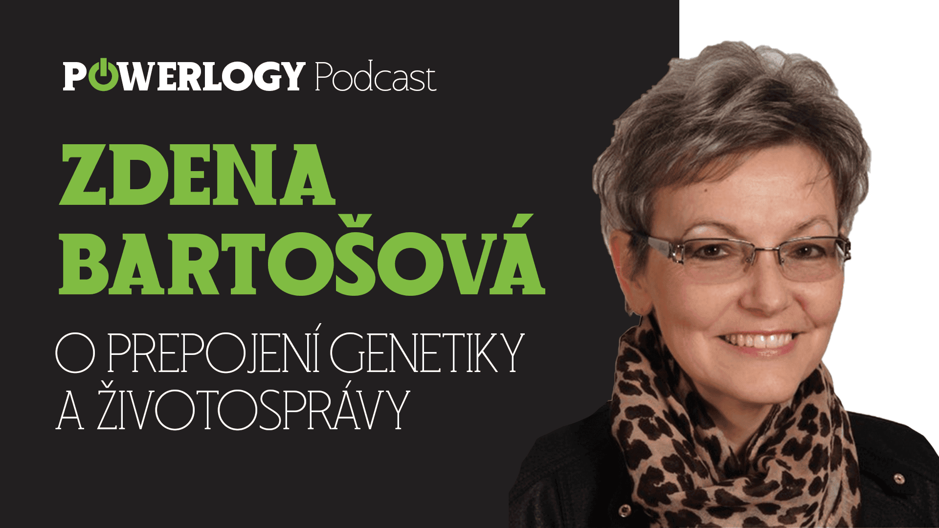 The Powerlogy Podcast: RNDr. Zdena Bartošová CSc. o propojení genetiky a životosprávy