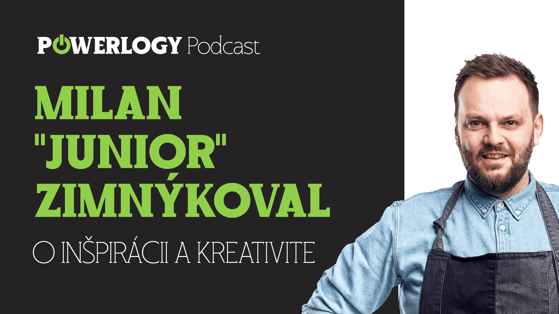 The Powerlogy Podcast: Milan „Junior“ Zimnýkoval o inspiraci a kreativitě