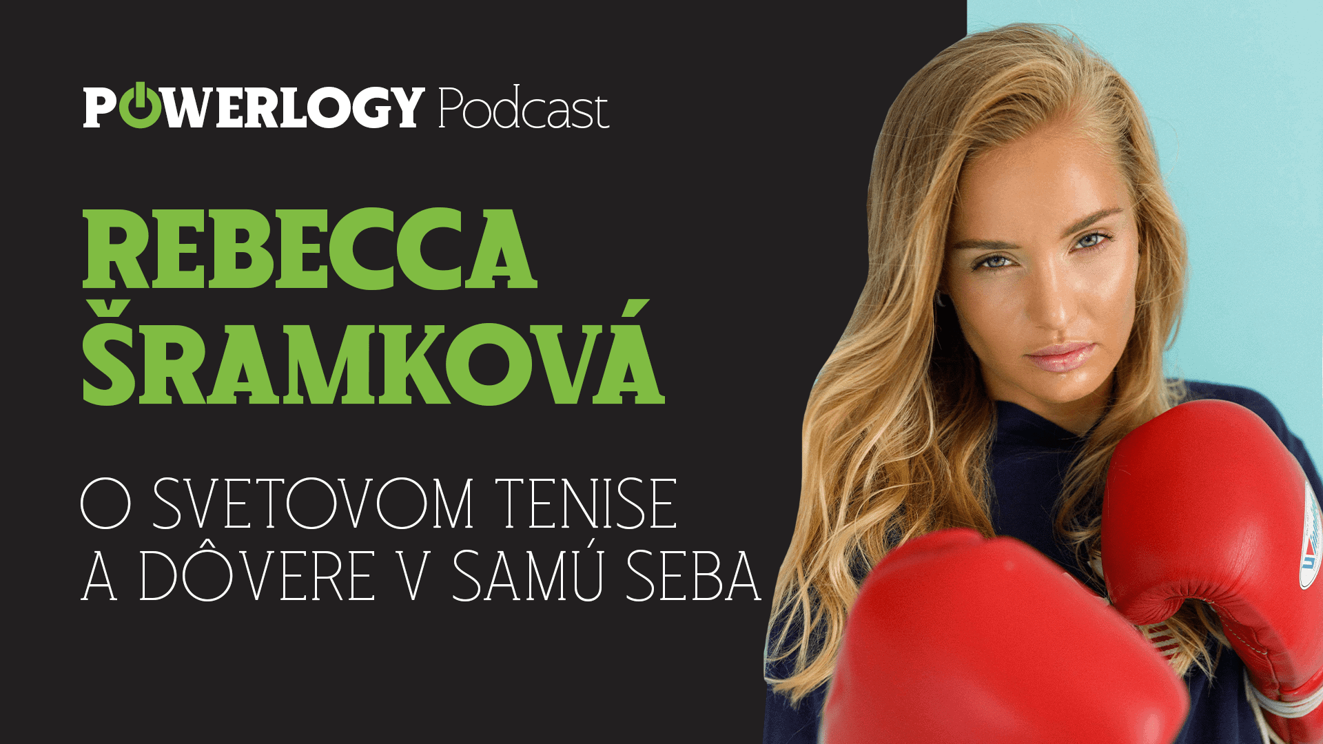 The Powerlogy Podcast: Rebecca Šramková, o světovém tenise a důvěře v samu sebe