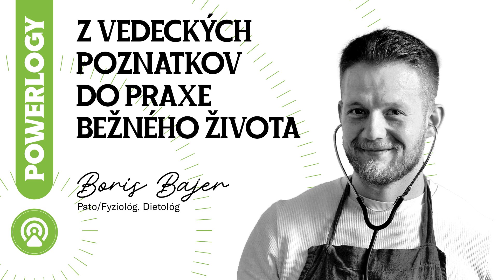 The Powerlogy Podcast: Boris Bajer, Z vědeckých poznatků do praxe běžného života