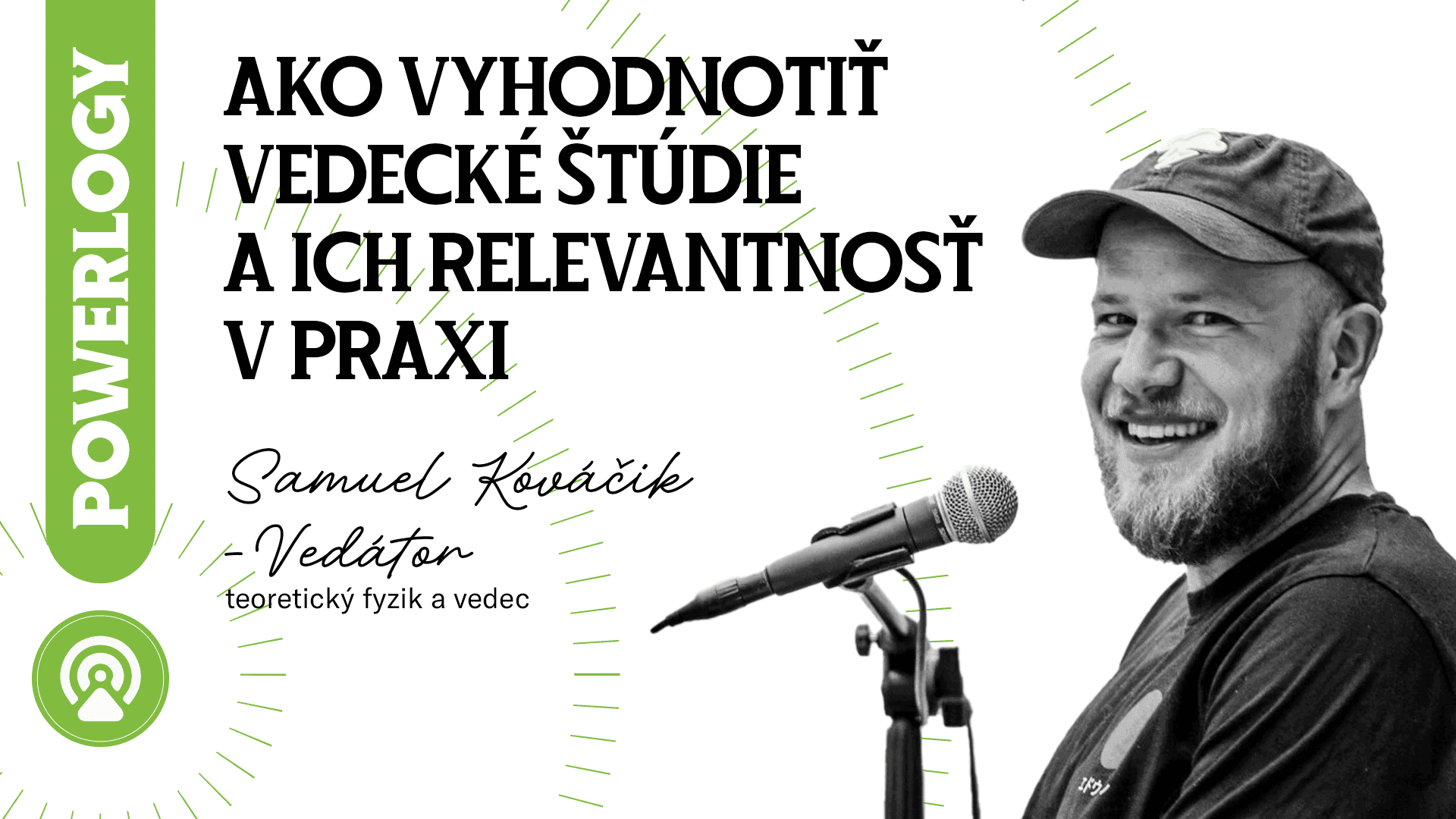 The Powerlogy Podcast: Samuel Kováčik – Vedátor, Jak správně vyhodnocovat vědecké studie a jejich relevantnost