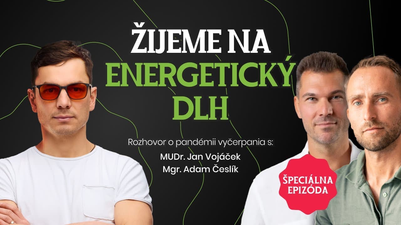 Podcast: Adam Česlík × MUDr. Honza Vojáček: Žijeme na energetický dlh