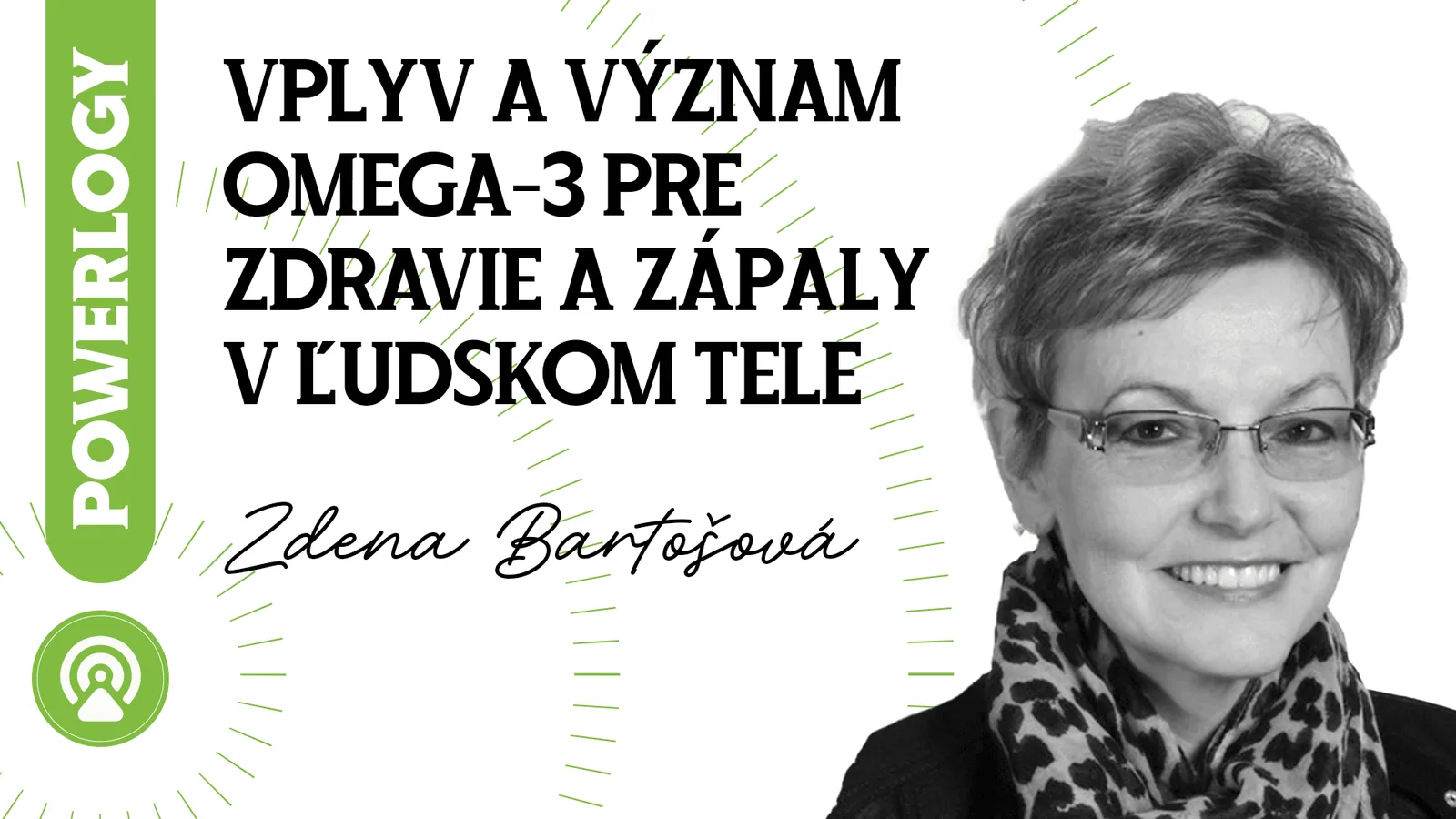 The Powerlogy Podcast: RnDr. Zdena Bartošová, vplyv a význam Omega-3 pre zdravie a zápaly v ľudskom tele