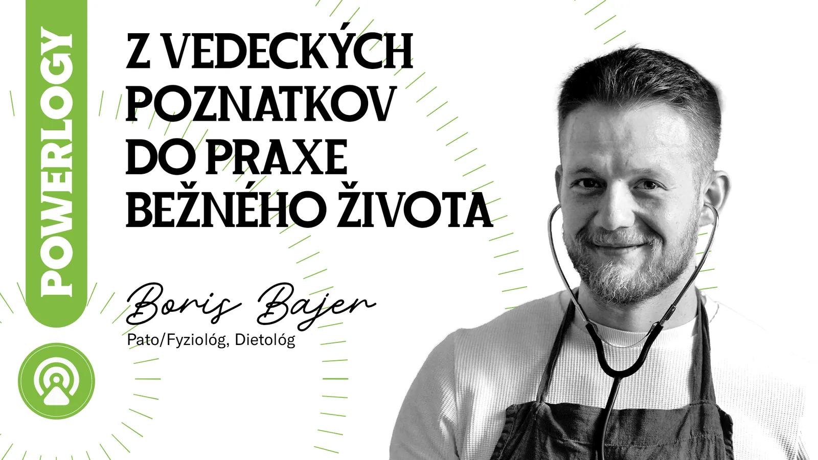 The Powerlogy Podcast: Boris Bajer, Z vedeckých poznatkov do praxe bežného života