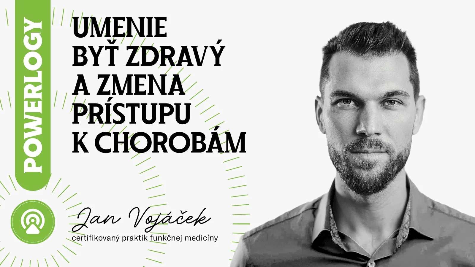 The Powerlogy Podcast: MUDr. Jan Vojáček, Umenie byť zdravý a zmena prístupu k chorobám
