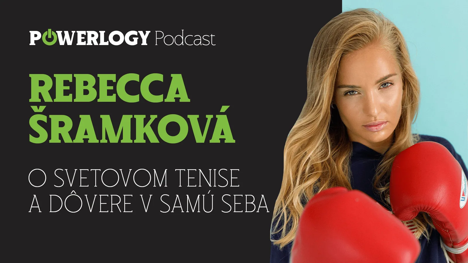 The Powerlogy Podcast: Rebecca Šramková, o svetovom tenise a dôvere v samú seba