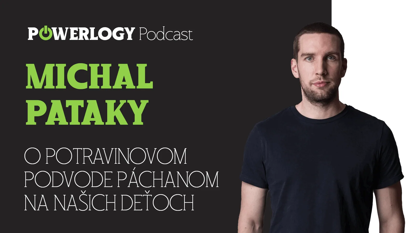 The Powerlogy Podcast: Michal Pataky o potravinovom podvode páchanom na našich deťoch