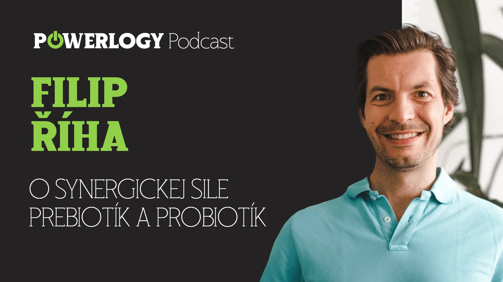 The Powerlogy Podcast: Filip Říha, synergická sila prebiotík a probiotík
