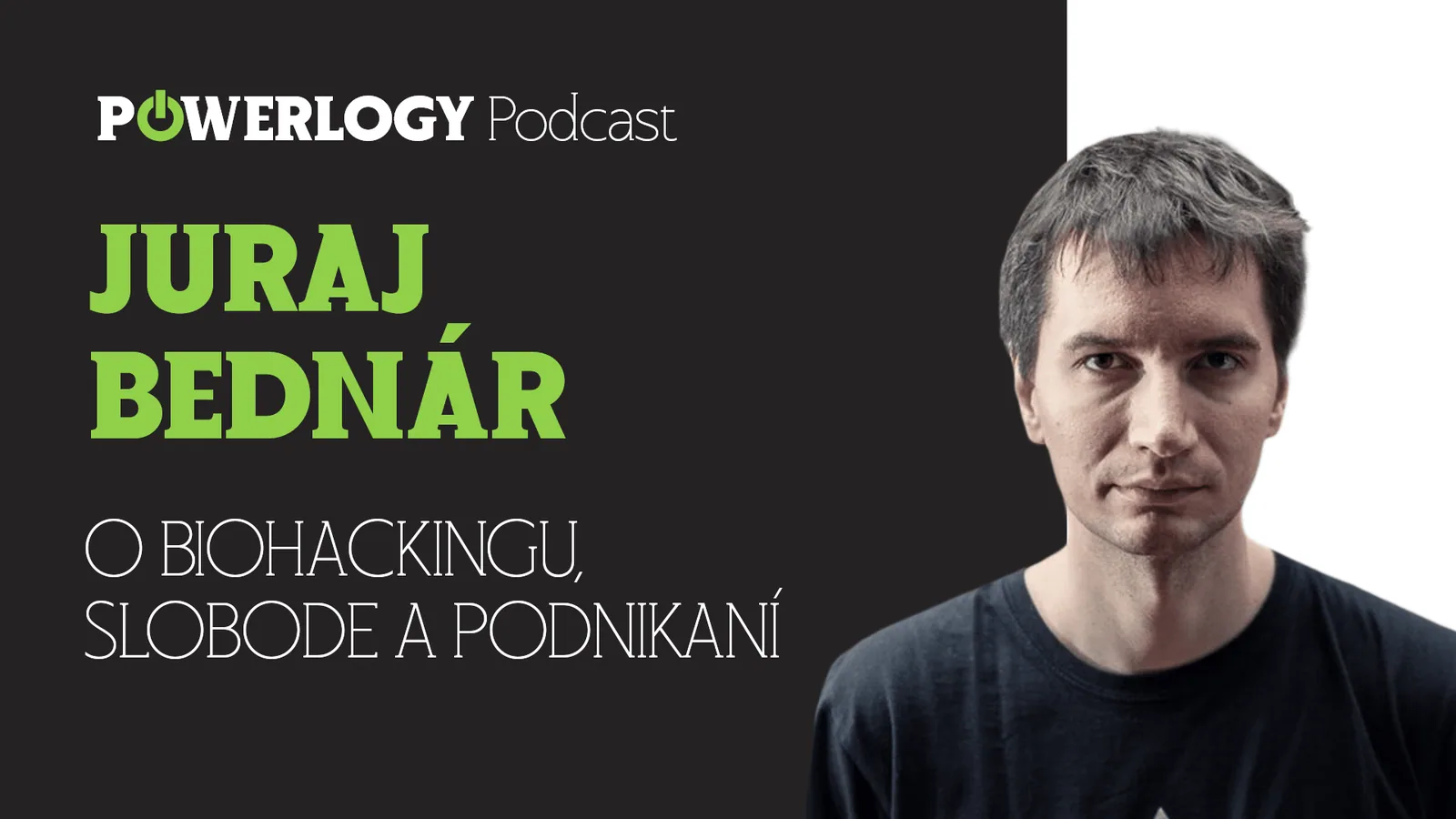 The Powerlogy Podcast: Juraj Bednár o biohackingu, slobode v myslení a podnikaní